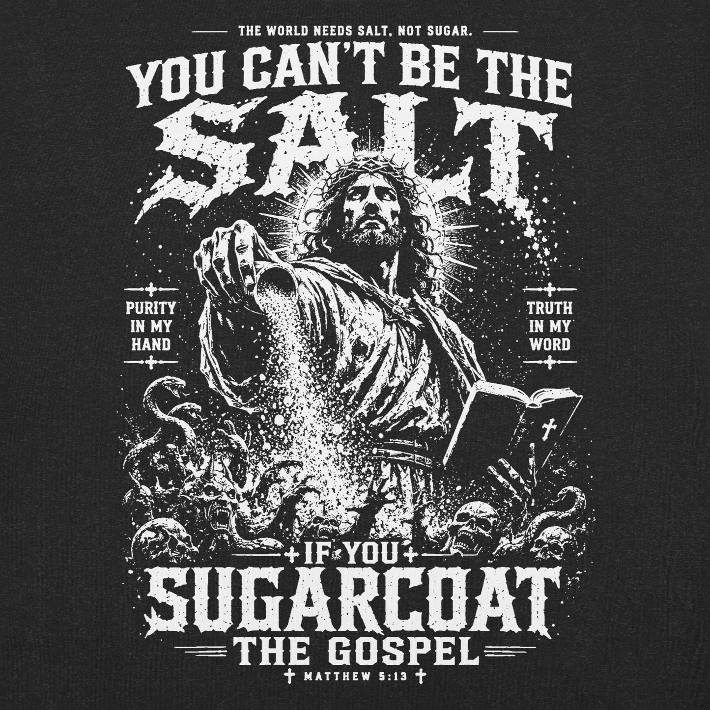 Black Christian T-shirt featuring Jesus pouring salt while holding a Bible with the words "You Can't Be The Salt If You Sugarcoat The Gospel" inspired by Matthew 5:13.
