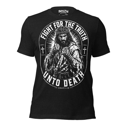 Black Christian T-shirt featuring Jesus in a fighter's stance surrounded by the words "Fight for the Truth Unto Death" inspired by Sirach 4:28.