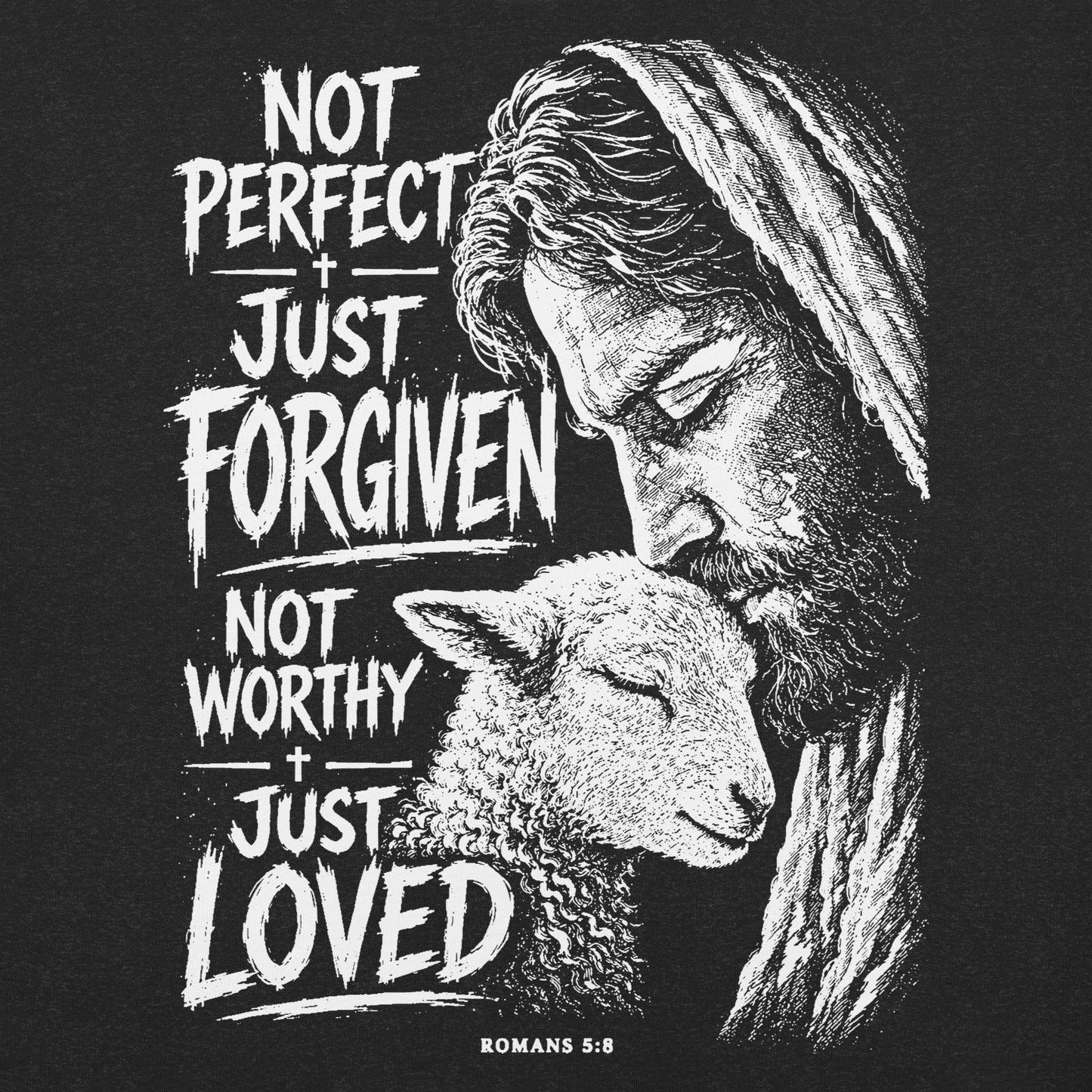 Christian T-shirt featuring Jesus embracing a lamb with the message "Not Perfect. Just Forgiven. Not Worthy. Just Loved." inspired by Romans 5:8.