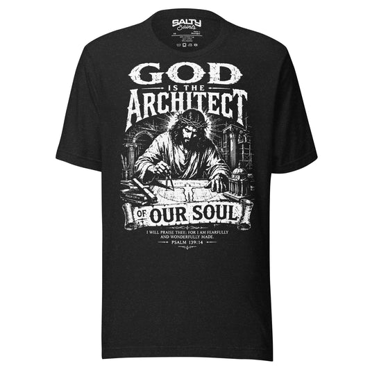 Christian graphic T-shirt featuring Jesus as the Master Architect drafting blueprints with the statement "God Is The Architect Of Our Soul" inspired by Psalm 139:14.